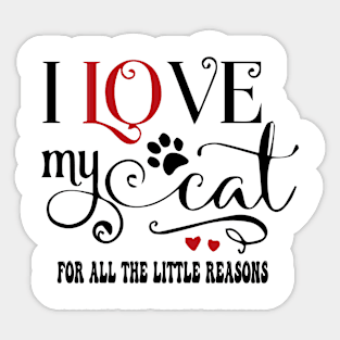 I Love My Cat for all the little reasons Sticker